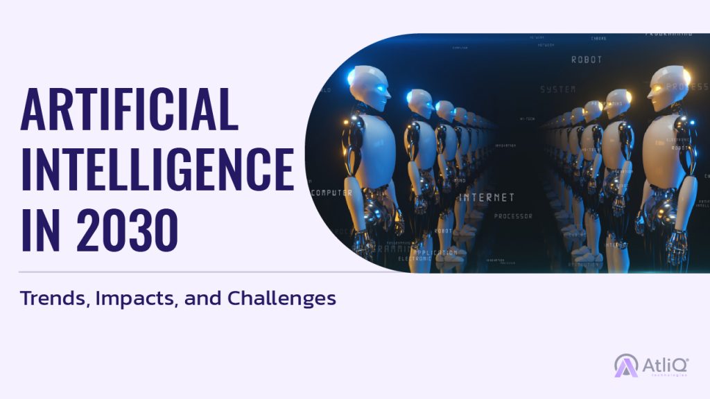 AI in 2030 Forecasting Trends, Impacts, and Challenges