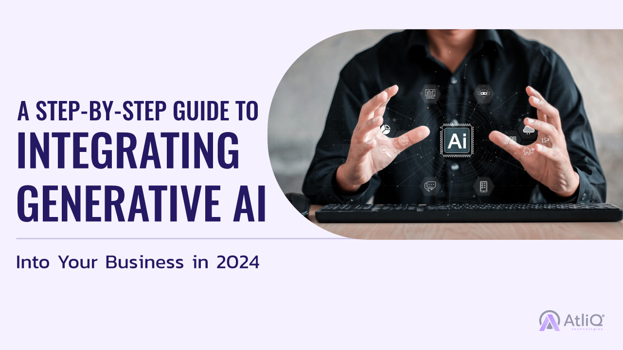 A Step-by-Step Guide to Integrating Generative AI Into Your Business in 2024